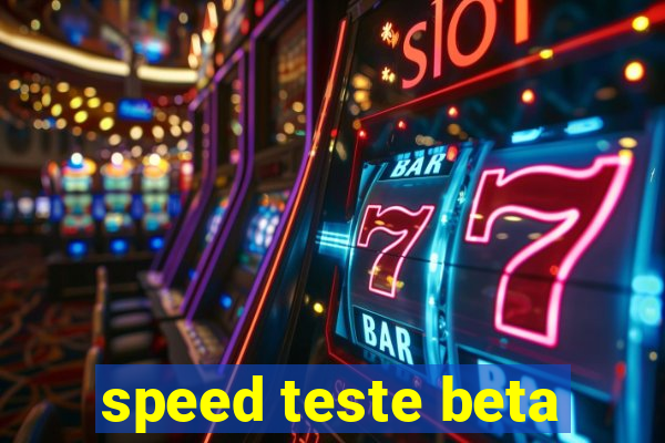 speed teste beta